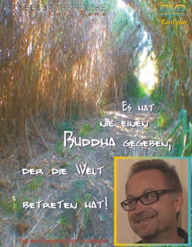 " Es hat nie einen Buddha gegeben, der die Welt betreten hat" - KARL RENZ