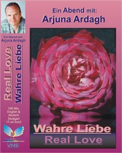Arjuna Ardagh: "Real Love1"-"Wahre Liebe1"