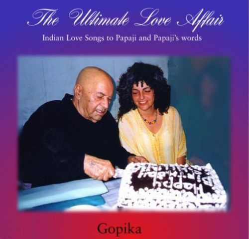 Gopika: „The Ultimate Loveaffair“ - indische Liebeslieder und einige Worte dazu von Papaji