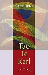 "  TAO TE KARL  " von Karl Renz