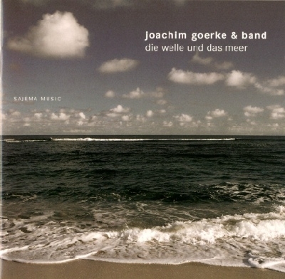 "   Die Welle und das Meer" - Joachim Goerke  & Band